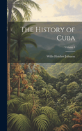 The History of Cuba; Volume 4
