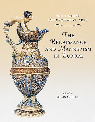 The History of Decorative Arts: Classicism and the Baroque in Europe - Gruber, Alain (Editor), and Goodman, John (Translated by), and Thuillier, Jacques (Designer)