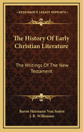 The History of Early Christian Literature: The Writings of the New Testament