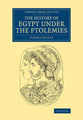 The History of Egypt under the Ptolemies - Sharpe, Samuel