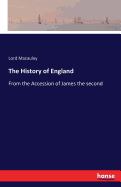 The History of England: From the Accession of James the second