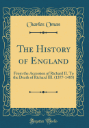 The History of England: From the Accession of Richard II. to the Death of Richard III. (1377-1485) (Classic Reprint)