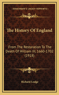 The History of England: From the Restoration to the Death of William III, 1660-1702 (1918)