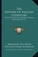 The History Of English Literature: Wyclif, Chaucer, Earliest Drama, Renaissance V2