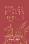 The History of Four-Footed Beasts, Serpents and Insects Vol. III of III: Describing at Large Their True and Lively Figure, Their Several Names, Conditions, Kinds, Virtues (Both Natural and Medicinal) Countries of Their Breed, Their Love and Hatred to...