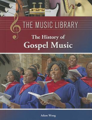 The History of Gospel Music - Woog, Adam