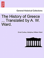 The History of Greece ... Translated by A. W. Ward.