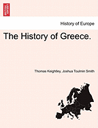 The History of Greece. - Keightley, Thomas, and Smith, Joshua Toulmin