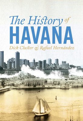 The History of Havana - Cluster, Dick, and Hernndez, Rafael