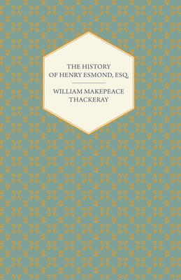 The History of Henry Esmond, Esq. - Thackeray, William Makepeace