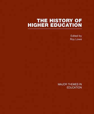 The History of Higher Education - Lowe, Roy (Editor)