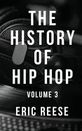 The History of Hip Hop: Volume 3