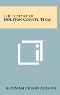 The History Of Houston County, Texas