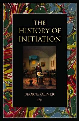 The History of Initiation - Oliver, George