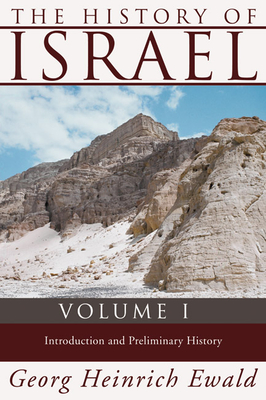 The History of Israel, Volume 1 - Ewald, Georg Heinrich, and Martineau, Russell (Editor)