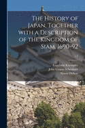 The History of Japan, Together With a Description of the Kingdom of Siam, 1690-92; v.2