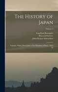 The History of Japan: Together With a Description of the Kingdom of Siam, 1690-92; Volume 2