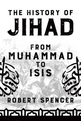 The History of Jihad: From Muhammad to Isis - Spencer, Robert