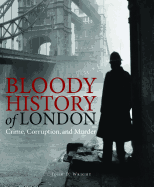 The History of London: Crime, Corruption and Murder