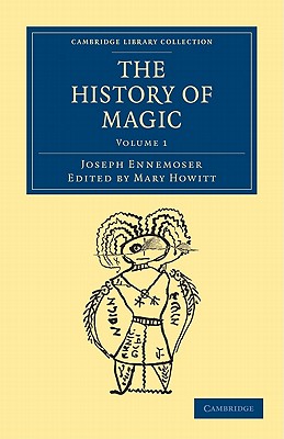 The History of Magic - Ennemoser, Joseph, and Howitt, Mary (Editor)