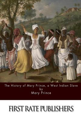 The History of Mary Prince, a West Indian Slave - Prince, Mary