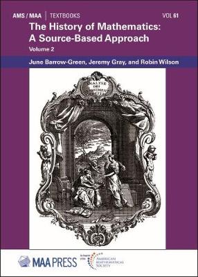 The History of Mathematics: A Source-Based Approach, Volume 2 - Barrow-Green, June, and Gray, Jeremy, and Wilson, Robin