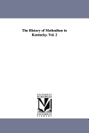 The History of Methodism in Kentucky. Vol. 2