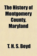 The History of Montgomery County, Maryland