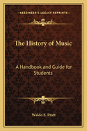 The History of Music: A Handbook and Guide for Students