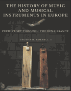 The History of Music and Musical Instruments in Europe: Prehistory Through the Renaissance