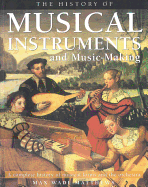 The History of Musical Instruments - Wade-Matthews, Max, and Matthews, Max Wade