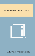 The History of Nature - Weizsacker, C F Von