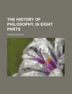 The History of Philosophy, in Eight Parts
