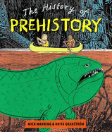 The History of Pre-History: An adventure through 4 billion years of life on earth!