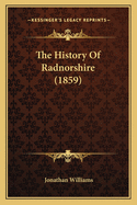 The History Of Radnorshire (1859)