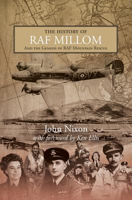 The History of RAF Millom: And the Genesis of RAF Mountain Rescue - Nixon, John, and Holden, Russell, Dr. (Designer)