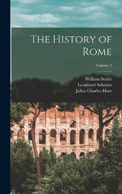 The History of Rome; Volume 3 - Niebuhr, Barthold Georg, and Hare, Julius Charles, and Smith, William