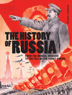 The History of Russia: From the Mongol Invasion to the Fall of the Soviet Empire