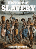 The History of Slavery - Everett, Susanne