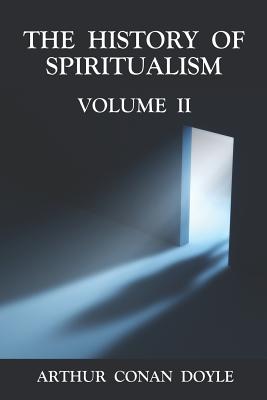 The History of Spiritualism Volume 2 - Doyle, Arthur Conan, Sir
