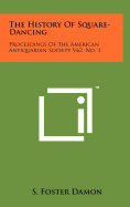 The History Of Square-Dancing: Proceedings Of The American Antiquarian Society V62, No. 1