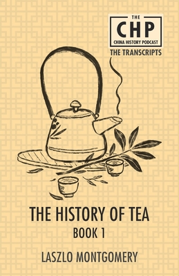 The History of Tea Book 1 - Montgomery, Laszlo