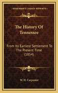 The History of Tennessee: From Its Earliest Settlement to the Present Time (1854)