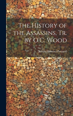 The History of the Assassins, Tr. by O.C. Wood - Hammer-Purgstall, Joseph