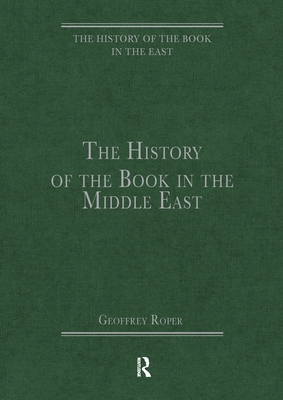 The History of the Book in the Middle East - Roper, Geoffrey (Editor)