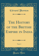 The History of the British Empire in India, Vol. 3 (Classic Reprint)