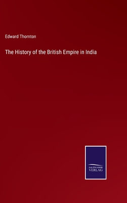 The History of the British Empire in India - Thornton, Edward