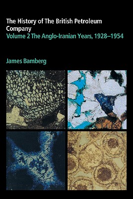 The History of the British Petroleum Company - Bamberg, J. H.