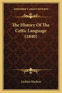 The History of the Celtic Language (1840)