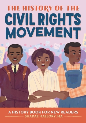 The History of the Civil Rights Movement: A History Book for New Readers - Mallory, Shadae